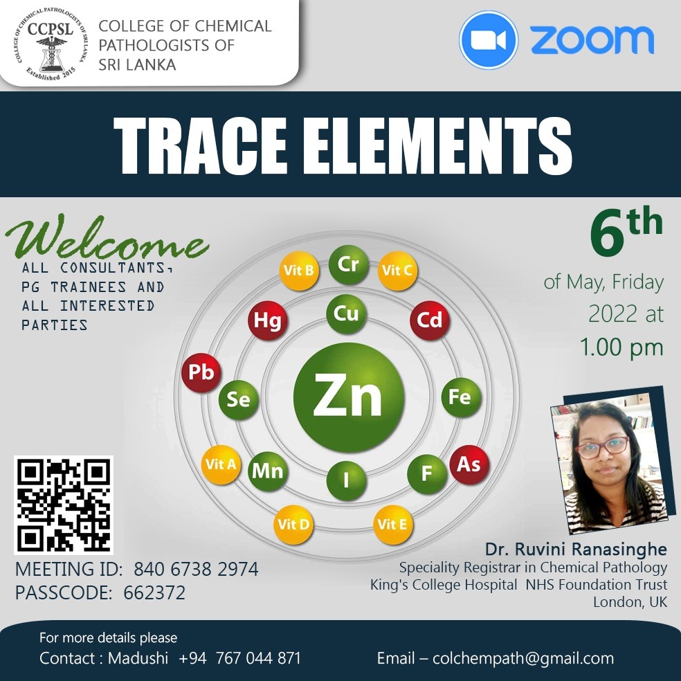 Trace Elements<BR>Dr.Ruvini Ranasinghe<BR>Specially Registrar in Chemical Pathology<BR>Kings College Hospital<BR>London,UK<BR>on 6th May, 2022