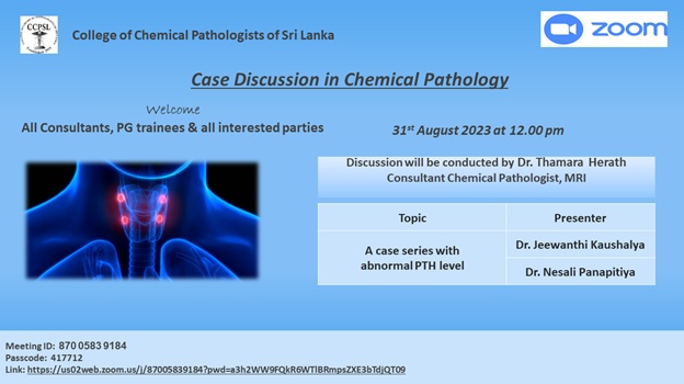 Topic: Case discussion in Chemical Pathology<br />
Time: Aug 31, 2023 12:00 PM Colombo<br />
<br />
Join Zoom Meeting<br />
https://us02web.zoom.us/j/87005839184?pwd=a3h2WW9FQkR6WTlBRmpsZXE3bTdjQT09<br />
<br />
Meeting ID: 870 0583 9184<br />
Passcode: 417712<br />
